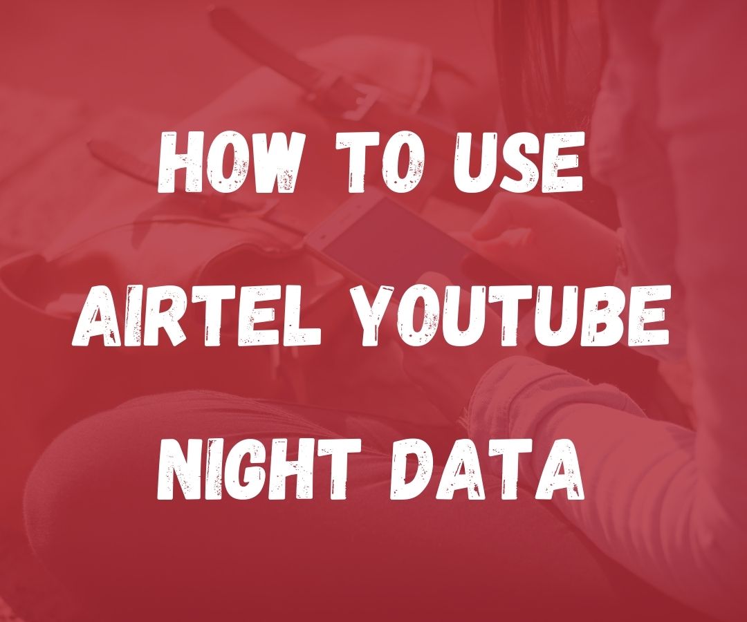 How to Use Airtel YouTube Night Data