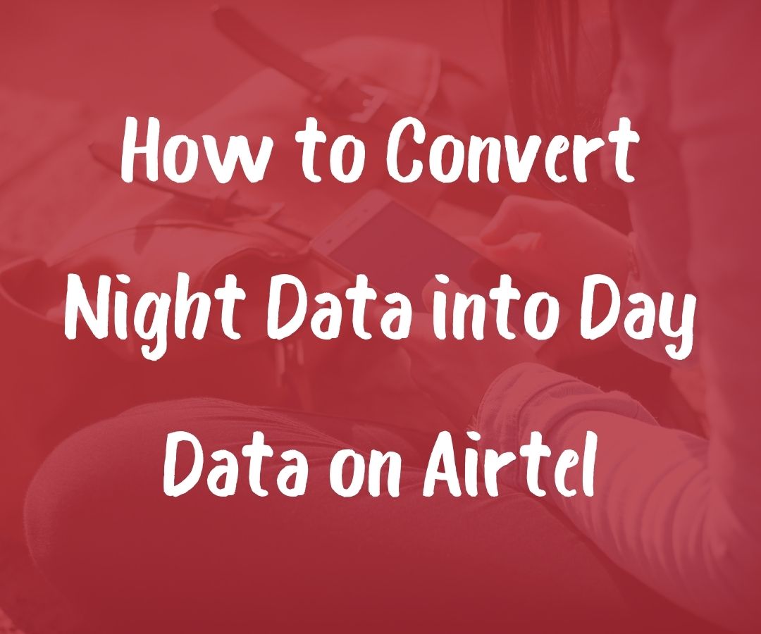 how to convert night data into day data on Airtel