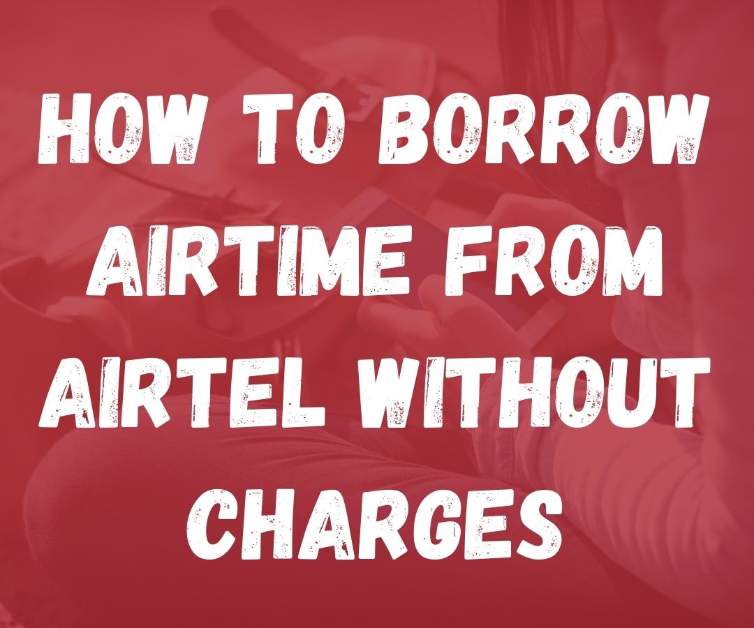 How to borrow airtime from Airtel without charges