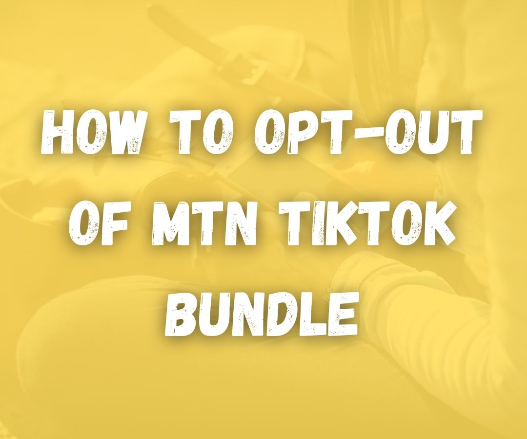 How to Opt-Out of MTN TikTok Bundle