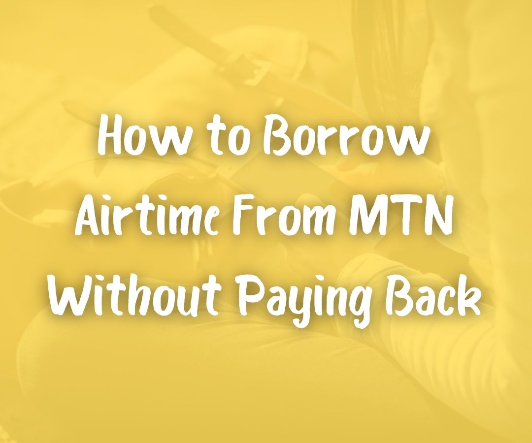 how to borrow airtime from MTN without paying back