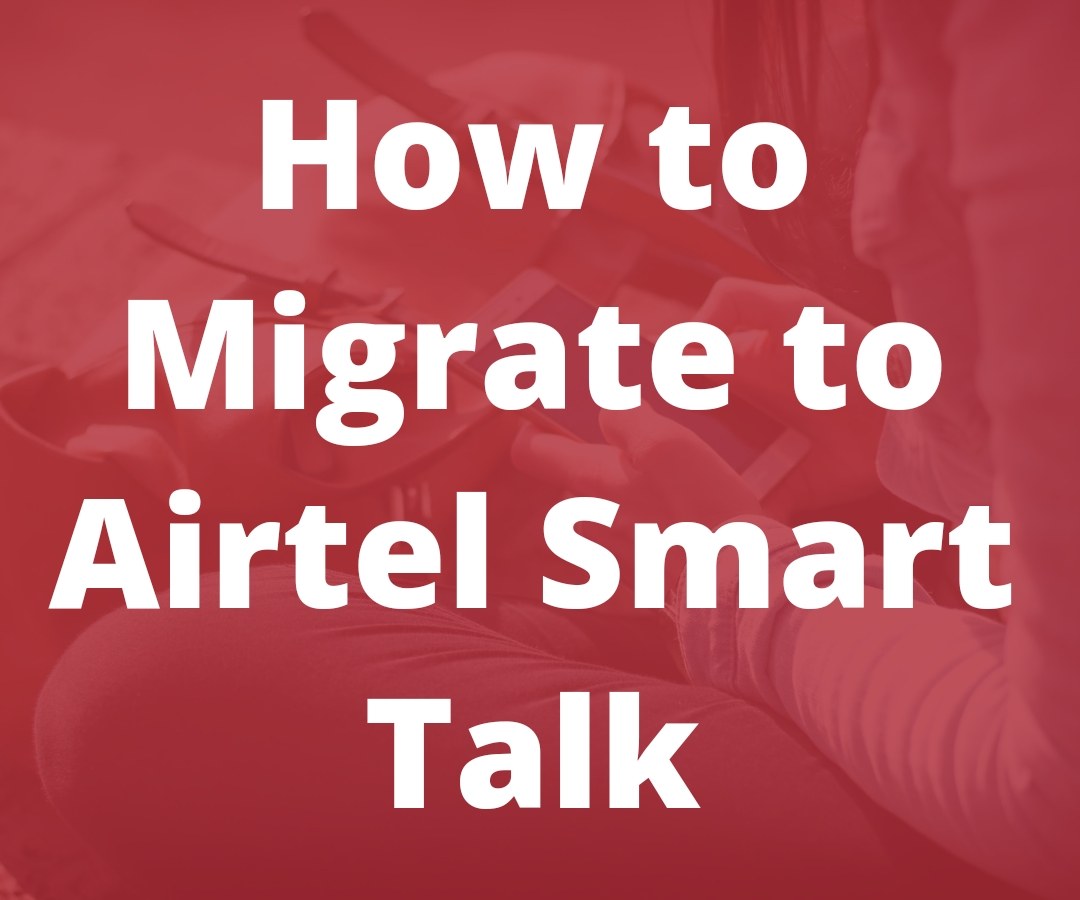 How to Migrate to Airtel Smart TalkHow to Migrate to Airtel Smart Talk