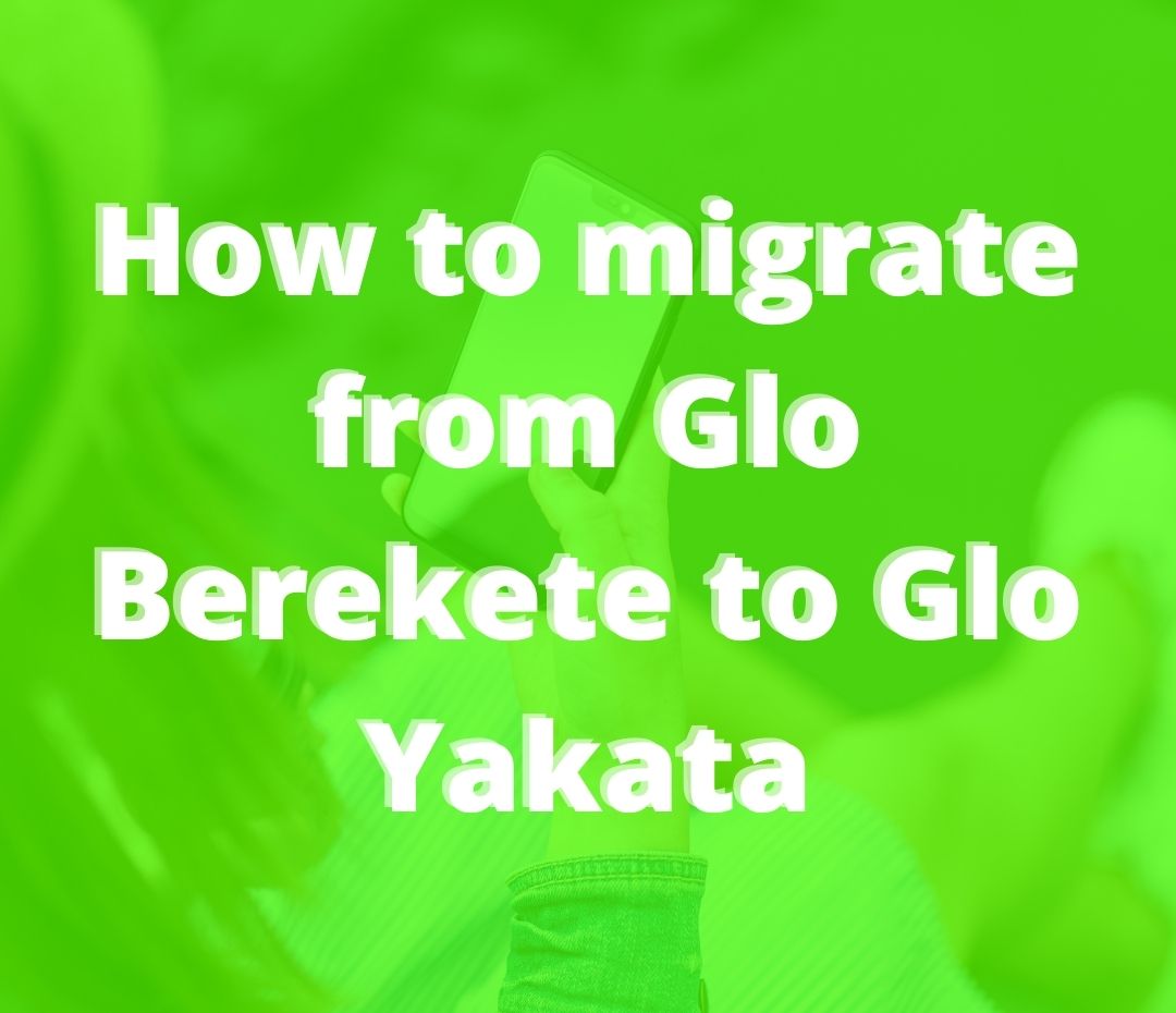 how to migrate from Glo Berekete to Glo Yakata