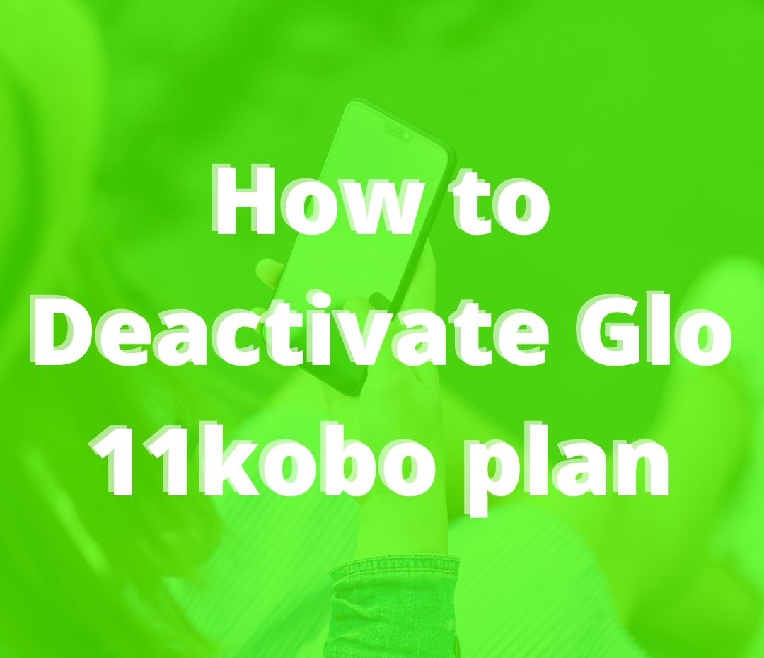 How to Deactivate Glo 11kobo plan