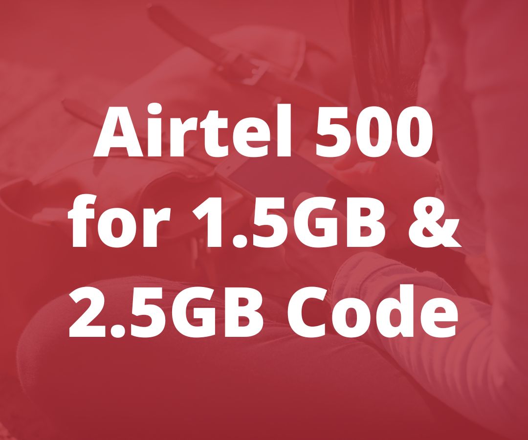 Airtel 500 for 1.5GB & 2.5GB Code