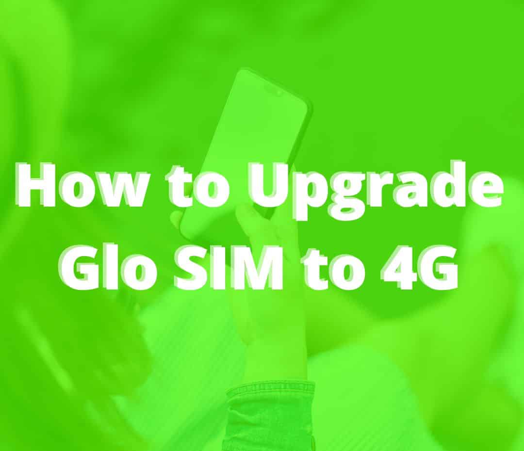 How to Upgrade Glo SIM to 4G