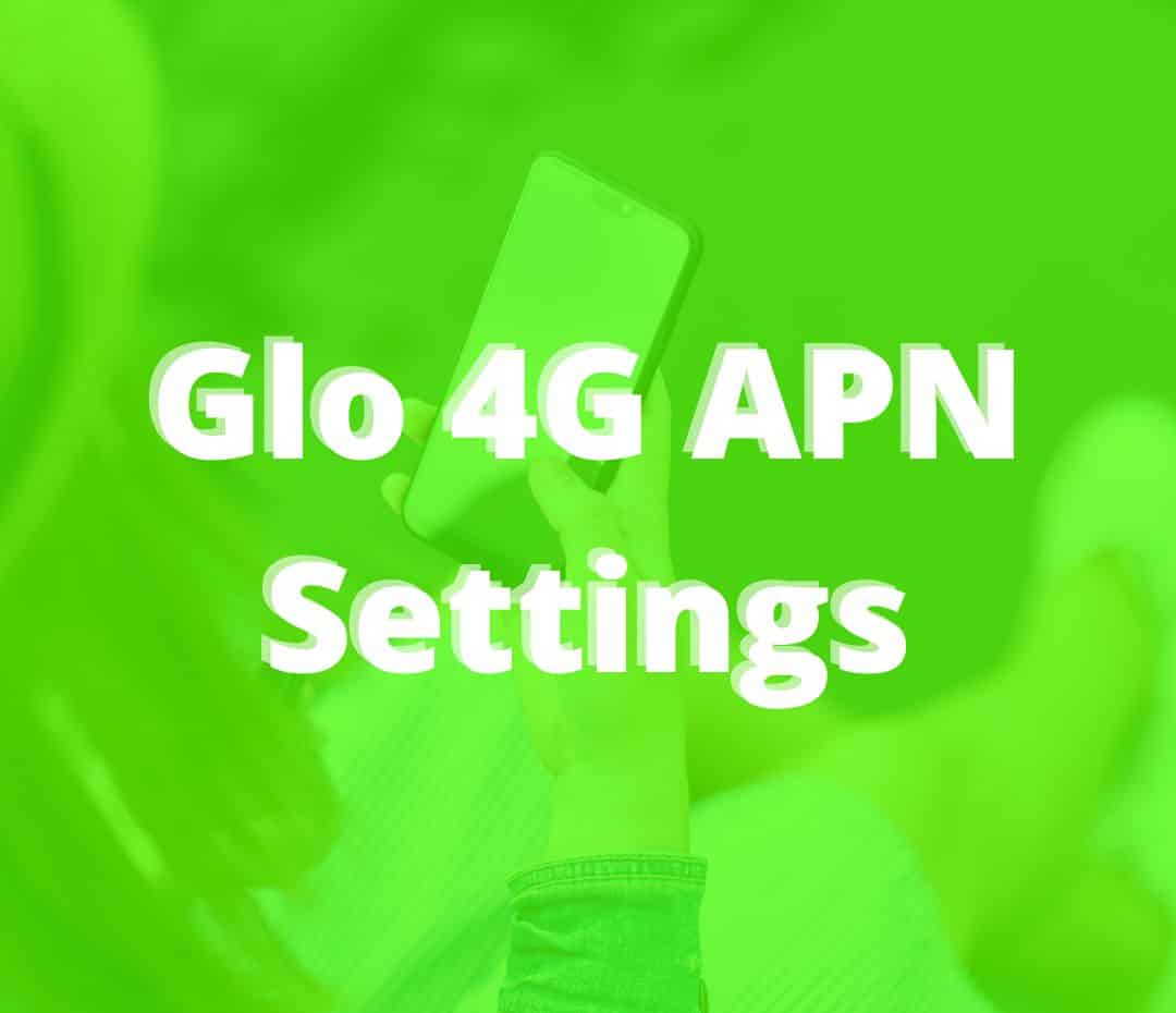 Glo 4G APN Settings