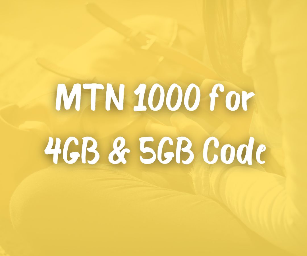 MTN 1000 for 4GB & 5GB Code