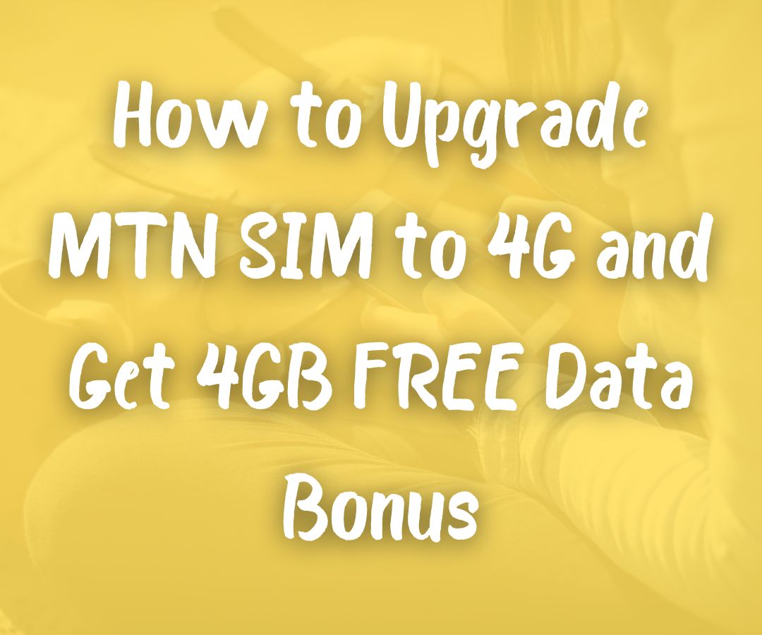 How to Upgrade MTN SIM to 4G